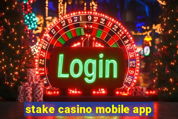 stake casino mobile app